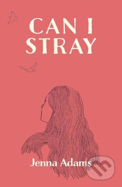 Kniha: Can I Stray (Jenna Adams). Unbound, 2022 Kniha: Can I Stray (Jenna Adams). Unbound, 2022