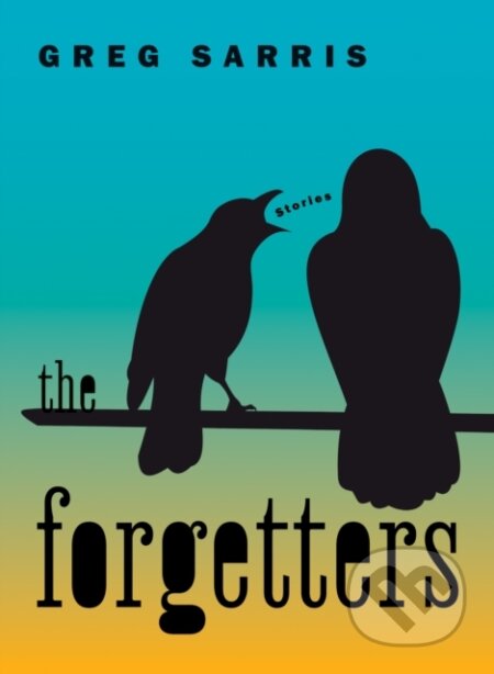 Kniha: The Forgetters (Greg Sarris). Heyday Books, 2024 Kniha: The Forgetters (Greg Sarris). Heyday Books, 2024