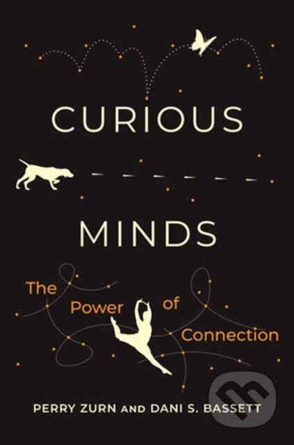 Kniha: Curious Minds (Dani S. Bassett a Perry Zurn). MIT Press, 2023 Kniha: Curious Minds (Dani S. Bassett a Perry Zurn). MIT Press, 2023