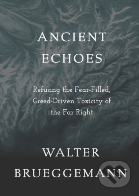 Kniha: Ancient Echoes (Walter Brueggemann). Forpress, 2023 Kniha: Ancient Echoes (Walter Brueggemann). Forpress, 2023