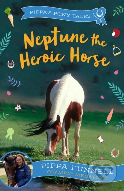 Kniha: Neptune the Heroic Horse (Pippa Funnell). Zephyr, 2023 Kniha: Neptune the Heroic Horse (Pippa Funnell). Zephyr, 2023