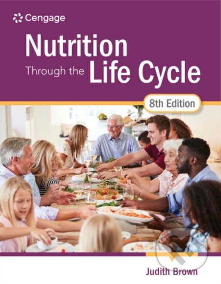 Kniha: Nutrition Through the Life Cycle (Judith Brown). Brooks/Cole, 2023 Kniha: Nutrition Through the Life Cycle (Judith Brown). Brooks/Cole, 2023