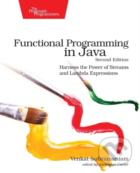 Kniha: Functional Programming in Java (Venkat Subramaniam). Pragmatic Bookshelf, 2023 Kniha: Functional Programming in Java (Venkat Subramaniam). Pragmatic Bookshelf, 2023