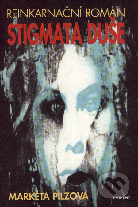 Kniha: Stigmata duše (Markéta Pilzová). Eminent, 2000 Kniha: Stigmata duše (Markéta Pilzová). Eminent, 2000