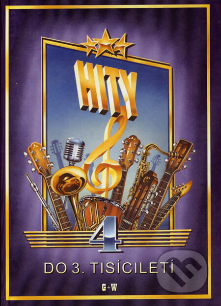 Kniha: Hity 4 (do 3. tisíciletí) (G + W). G + W, 2006 Kniha: Hity 4 (do 3. tisíciletí) (G + W). G + W, 2006