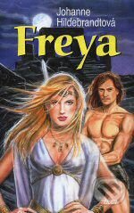 Kniha: Freya (Johanne Hildebrandt). Ikar CZ, 2007 Kniha: Freya (Johanne Hildebrandt). Ikar CZ, 2007