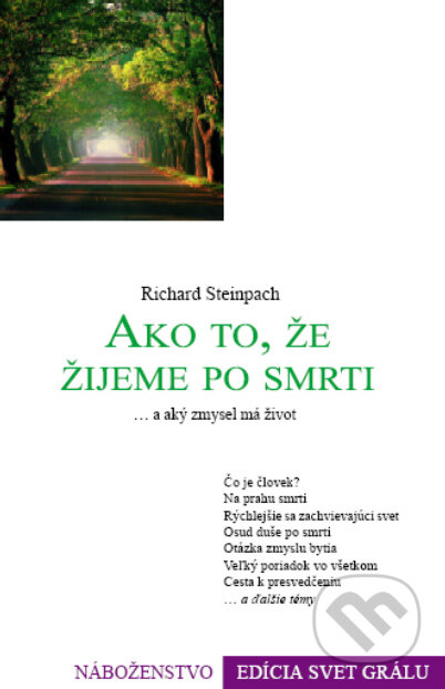 Kniha: Ako to, že žijeme po smrti a aký zmysel má život (Richard Steinpach). Efezus, 2007 Kniha: Ako to, že žijeme po smrti a aký zmysel má život (Richard Steinpach). Efezus, 2007