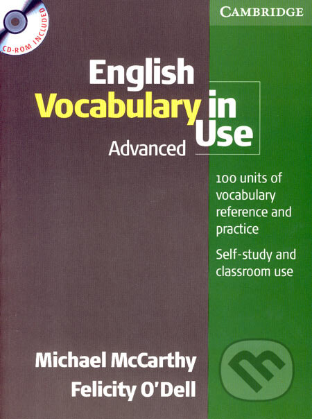 Kniha: English Vocabulary in Use - Advanced (+CD) (Felicity O´Dell a Michael McCarthy). Cambridge University Press, 2006 Kniha: English Vocabulary in Use - Advanced (+CD) (Felicity O´Dell a Michael McCarthy). Cambridge University Press, 2006
