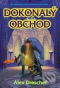 Kniha: Dokonalý obchod (Alex Drescher). Leonardo, 2007 Kniha: Dokonalý obchod (Alex Drescher). Leonardo, 2007