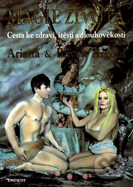 Kniha: Magie života (Ariana Argoni a Raven Argoni). Eminent, 1998 Kniha: Magie života (Ariana Argoni a Raven Argoni). Eminent, 1998