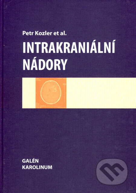 Kniha: Intrakraniální nádory (Petr Kozler). Galén, Karolinum, 2007 Kniha: Intrakraniální nádory (Petr Kozler). Galén, Karolinum, 2007