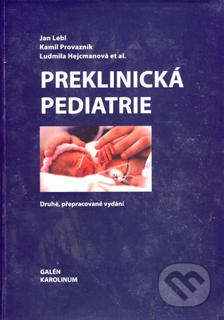 Preklinická pediatrie - Jan Lebl, Kamil Provazník, Ludmila Hejcmanová, Galén, Karolinum, 2007