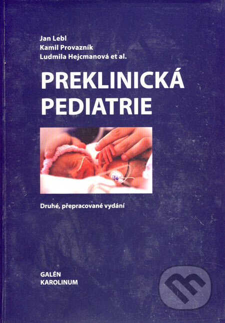 Kniha: Preklinická pediatrie (Jan Lebl, Kamil Provazník a Ludmila Hejcmanová). Galén, Karolinum, 2007 Kniha: Preklinická pediatrie (Jan Lebl, Kamil Provazník a Ludmila Hejcmanová). Galén, Karolinum, 2007