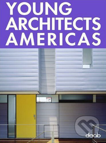 Kniha: Young Architects Americas (Daab). Daab, 2007 Kniha: Young Architects Americas (Daab). Daab, 2007