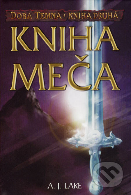 Kniha: Kniha meča - Kniha druhá (A.J. Lake). Slovart, 2007 Kniha: Kniha meča - Kniha druhá (A.J. Lake). Slovart, 2007