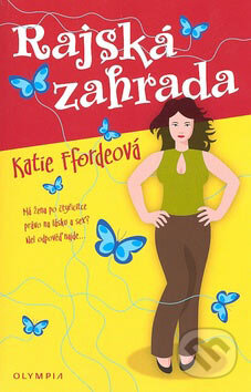Kniha: Rajská zahrada (Katie Ffordeová). Olympia, 2007 Kniha: Rajská zahrada (Katie Ffordeová). Olympia, 2007