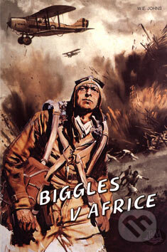 Kniha: Biggles v Africe (William Earl Johns). Toužimský & Moravec, 2004 Kniha: Biggles v Africe (William Earl Johns). Toužimský & Moravec, 2004