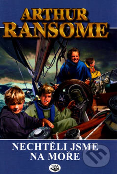 Kniha: Nechtěli jsme na moře (Arthur Ransome). Toužimský & Moravec, 2004 Kniha: Nechtěli jsme na moře (Arthur Ransome). Toužimský & Moravec, 2004