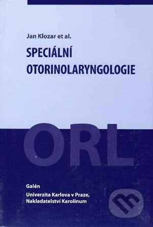 Kniha: Speciální otorinolaryngologie (Jan Klozar et al.). Galén, 2005 Kniha: Speciální otorinolaryngologie (Jan Klozar et al.). Galén, 2005