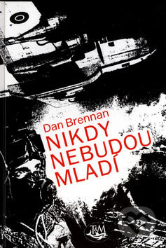 Kniha: Nikdy nebudou mladí (Dan Brennan). Toužimský & Moravec, 2004 Kniha: Nikdy nebudou mladí (Dan Brennan). Toužimský & Moravec, 2004