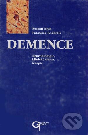 Kniha: Demence (František Koukolík a Roman Jirák). Galén, 2004 Kniha: Demence (František Koukolík a Roman Jirák). Galén, 2004