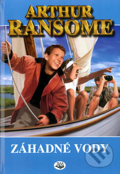 Kniha: Záhadné vody (Arthur Ransome). Toužimský & Moravec, 2005 Kniha: Záhadné vody (Arthur Ransome). Toužimský & Moravec, 2005