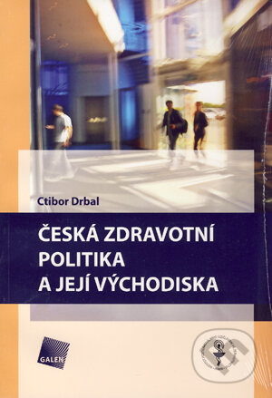 Kniha: Česká zdravotní politika a její východiska (Ctibor Drbal). Galén, 2005 Kniha: Česká zdravotní politika a její východiska (Ctibor Drbal). Galén, 2005