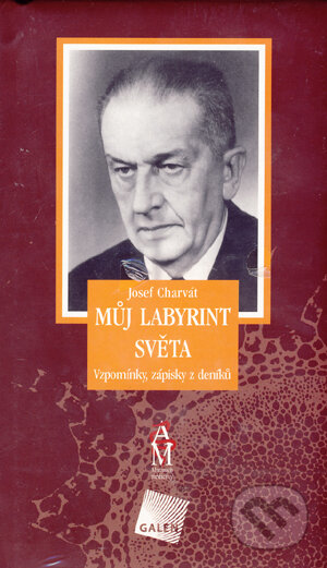 Kniha: Můj labyrint světa (Josef Charvát). Galén, 2005 Kniha: Můj labyrint světa (Josef Charvát). Galén, 2005