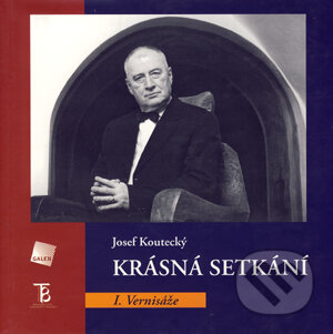 Kniha: Krásná setkání (Josef Koutecký). Galén, 2005 Kniha: Krásná setkání (Josef Koutecký). Galén, 2005