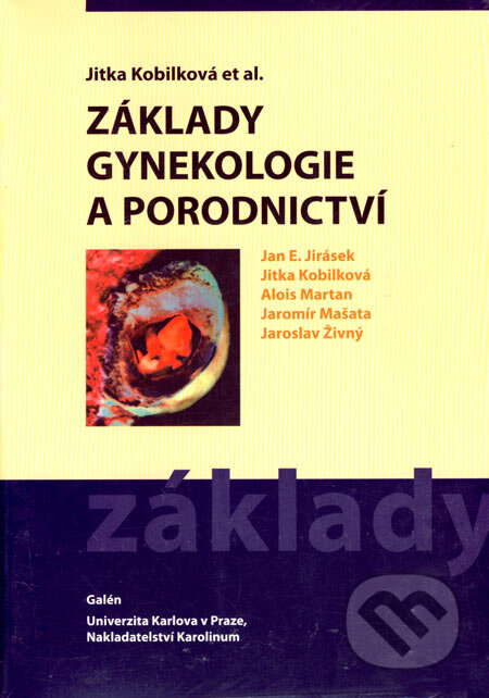 Základy gynekologie a porodnictví - Jitkja Kobilková, Galén, Karolinum, 2005