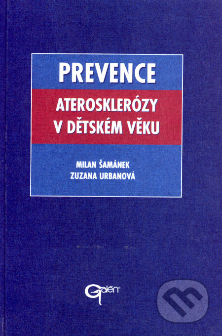 Kniha: Prevence aterosklerózy v dětském věku (Milan Šamánek a Zuzana Urbanová). Galén, 2003 Kniha: Prevence aterosklerózy v dětském věku (Milan Šamánek a Zuzana Urbanová). Galén, 2003
