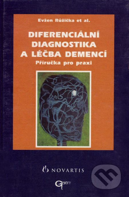 Kniha: Diferenciální diagnostika a léčba demencí (Evžen Růžička). Galén, 2003 Kniha: Diferenciální diagnostika a léčba demencí (Evžen Růžička). Galén, 2003