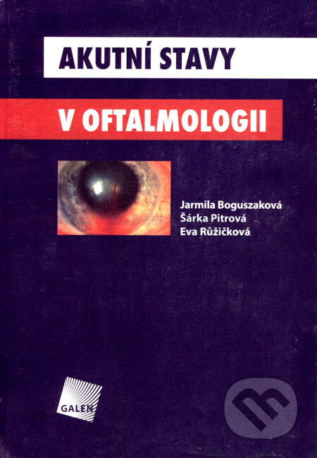 Kniha: Akutní stavy v oftalmologii (Eva Růžičková, Jarmila Boguysaková a Šárka Pitrová). Galén, 2006 Kniha: Akutní stavy v oftalmologii (Eva Růžičková, Jarmila Boguysaková a Šárka Pitrová). Galén, 2006
