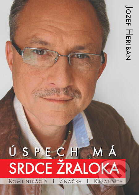 Kniha: Úspech má srdce žraloka (Jozef Heriban). Herial, 2007 Kniha: Úspech má srdce žraloka (Jozef Heriban). Herial, 2007