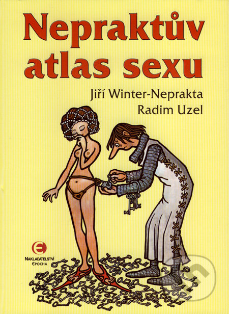 Kniha: Nepraktův atlas sexu (Jiří Winter-Neprakta a Radim Uzel). Epocha, 2007 Kniha: Nepraktův atlas sexu (Jiří Winter-Neprakta a Radim Uzel). Epocha, 2007