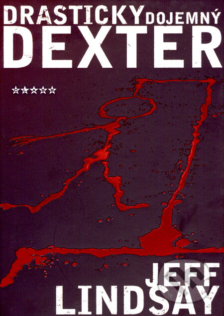 Kniha: Drasticky dojemný Dexter (Jeff Lindsay). BB/art, 2007 Kniha: Drasticky dojemný Dexter (Jeff Lindsay). BB/art, 2007