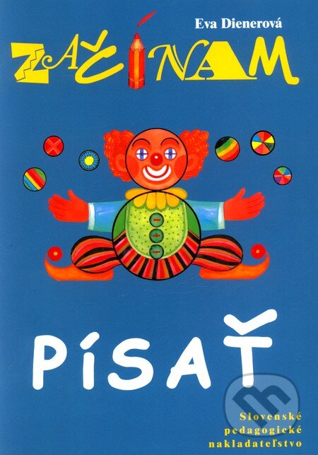 Kniha: Začínam písať (Eva Dienerová). Slovenské pedagogické nakladateľstvo - Mladé letá, 2006 Kniha: Začínam písať (Eva Dienerová). Slovenské pedagogické nakladateľstvo - Mladé letá, 2006