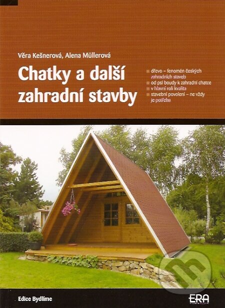 Kniha: Chatky a další zahradní stavby (Alena Müllerová a Věra Kešnerová). ERA group, 2007 Kniha: Chatky a další zahradní stavby (Alena Müllerová a Věra Kešnerová). ERA group, 2007