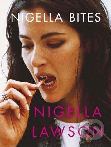 Kniha: Nigella Bites (Nigella Lawson). Chatto and Windus, 2001 Kniha: Nigella Bites (Nigella Lawson). Chatto and Windus, 2001