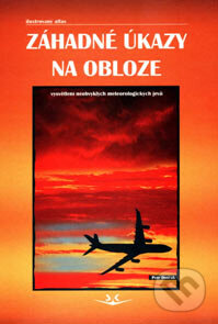 Kniha: Záhadné úkazy na obloze (Petr Dvořák). Svět křídel, 2004 Kniha: Záhadné úkazy na obloze (Petr Dvořák). Svět křídel, 2004
