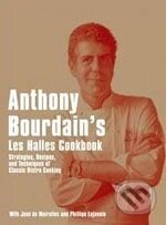 Kniha: Anthony Bourdain's "Les Halles" Cookbook (Anthony Bourdain). Bloomsbury, 2004 Kniha: Anthony Bourdain's "Les Halles" Cookbook (Anthony Bourdain). Bloomsbury, 2004