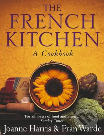 Kniha: The French Kitchen: A Cookbook (Fran Warde a Joanne Harris). Doubleday, 2003 Kniha: The French Kitchen: A Cookbook (Fran Warde a Joanne Harris). Doubleday, 2003