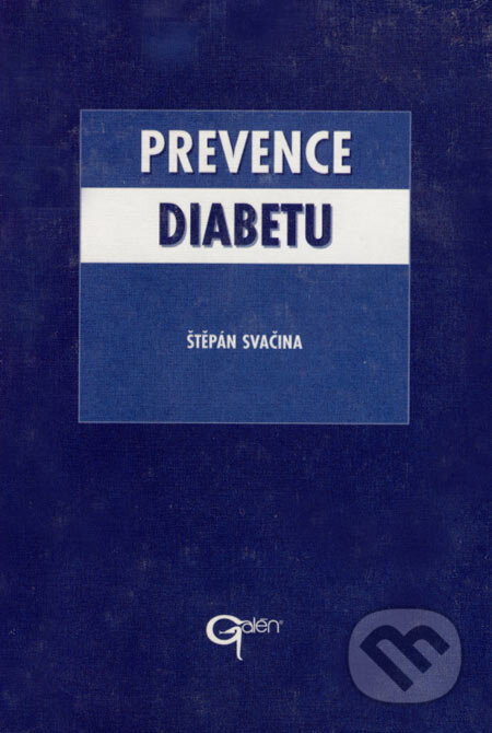 Kniha: Prevence diabetu (Štěpán Svačina). Galén, 2003 Kniha: Prevence diabetu (Štěpán Svačina). Galén, 2003