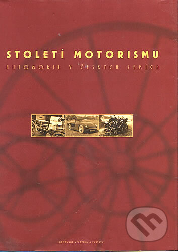 Kniha: Století motorismu (Jan Králík, Petr Kožíšek a kolektív). Brněnské veletrhy a výstavy, 2001 Kniha: Století motorismu (Jan Králík, Petr Kožíšek a kolektív). Brněnské veletrhy a výstavy, 2001