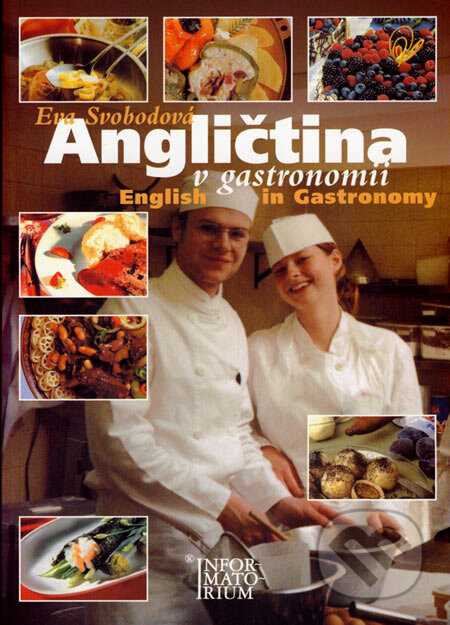 Kniha: Angličtina v gastronomii (Eva Svobodová). Informatorium, 2002 Kniha: Angličtina v gastronomii (Eva Svobodová). Informatorium, 2002