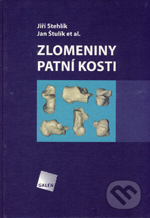 Kniha: Zlomeniny patní kosti (Jan Štulík et al. a Jiří Stehlík). Galén, 2005 Kniha: Zlomeniny patní kosti (Jan Štulík et al. a Jiří Stehlík). Galén, 2005