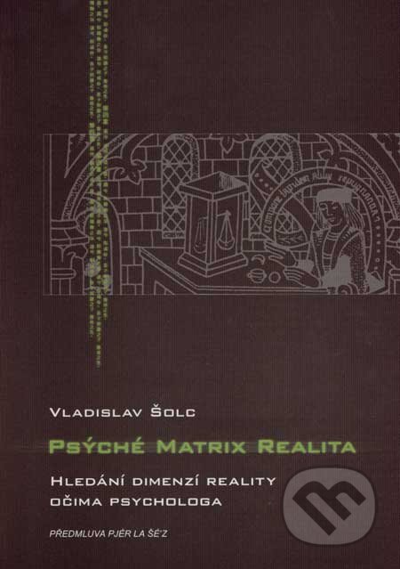 Psýché, Matrix, Realita - Vladislav Šolc, Amos, 2007