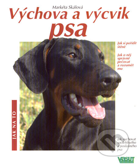 Kniha: Výchova a výcvik psa (Markéta Skálová). Vašut, 2007 Kniha: Výchova a výcvik psa (Markéta Skálová). Vašut, 2007
