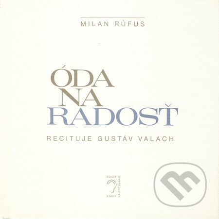 Kniha: Óda na radosť + CD (Milan Rúfus). PRO, 2007 Kniha: Óda na radosť + CD (Milan Rúfus). PRO, 2007