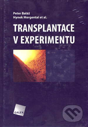 Kniha: Transplantace v experimentu (Hynek Mergental, Peter Baláž a kolektiv). Galén, 2006 Kniha: Transplantace v experimentu (Hynek Mergental, Peter Baláž a kolektiv). Galén, 2006